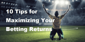 10 Tips for Maximizing Your Betting Returns