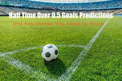 Half Time Over 0.5 Goals Predictions